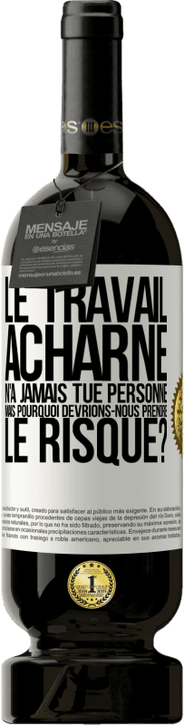 49,95 € Envoi gratuit | Vin rouge Édition Premium MBS® Réserve Le travail acharné n'a jamais tué personne, mais pourquoi devrions-nous prendre le risque? Étiquette Blanche. Étiquette personnalisable Réserve 12 Mois Récolte 2015 Tempranillo