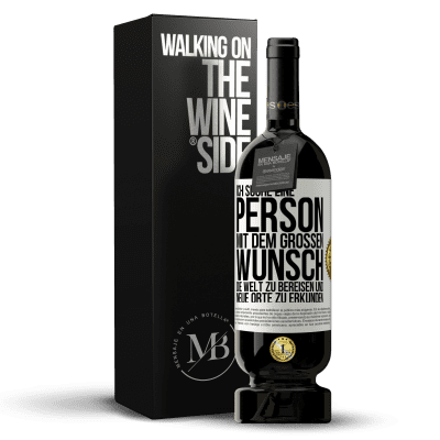 «Ich suche eine Person mit dem großen Wunsch, die Welt zu bereisen und neue Orte zu erkunden» Premium Ausgabe MBS® Reserve