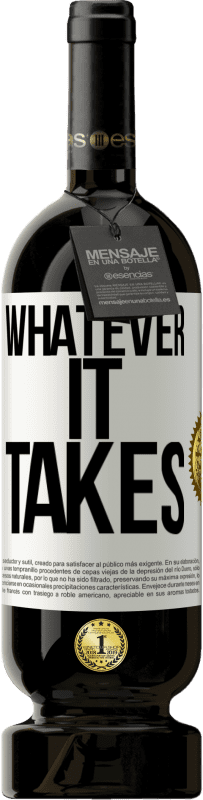 49,95 € Kostenloser Versand | Rotwein Premium Ausgabe MBS® Reserve Whatever it takes Weißes Etikett. Anpassbares Etikett Reserve 12 Monate Ernte 2016 Tempranillo