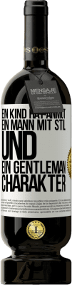 49,95 € Kostenloser Versand | Rotwein Premium Ausgabe MBS® Reserve Ein Kind hat Anmut, ein Mann mit Stil und ein Gentleman Charakter Weißes Etikett. Anpassbares Etikett Reserve 12 Monate Ernte 2015 Tempranillo