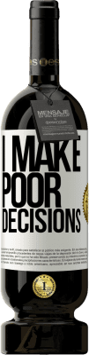 49,95 € 送料無料 | 赤ワイン プレミアム版 MBS® 予約する I make poor decisions ホワイトラベル. カスタマイズ可能なラベル 予約する 12 月 収穫 2016 Tempranillo