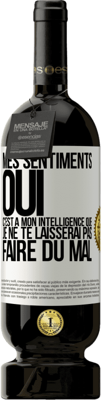 49,95 € Envoi gratuit | Vin rouge Édition Premium MBS® Réserve Mes sentiments oui. C'est à mon intelligence que je ne te laisserai pas faire du mal Étiquette Blanche. Étiquette personnalisable Réserve 12 Mois Récolte 2015 Tempranillo