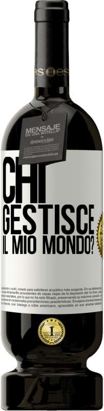 49,95 € Spedizione Gratuita | Vino rosso Edizione Premium MBS® Riserva chi gestisce il mio mondo? Etichetta Bianca. Etichetta personalizzabile Riserva 12 Mesi Raccogliere 2015 Tempranillo