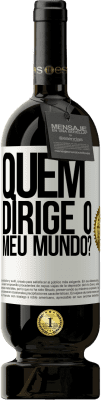 49,95 € Envio grátis | Vinho tinto Edição Premium MBS® Reserva quem dirige o meu mundo? Etiqueta Branca. Etiqueta personalizável Reserva 12 Meses Colheita 2015 Tempranillo