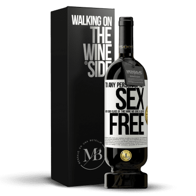 «To any person of any SEX with each glass of this wine we give a lid for FREE» Premium Edition MBS® Reserve