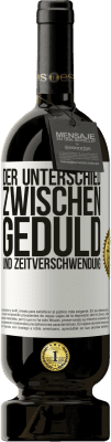 49,95 € Kostenloser Versand | Rotwein Premium Ausgabe MBS® Reserve Der Unterschied zwischen Geduld und Zeitverschwendung Weißes Etikett. Anpassbares Etikett Reserve 12 Monate Ernte 2014 Tempranillo