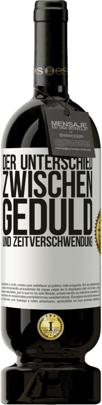 49,95 € Kostenloser Versand | Rotwein Premium Ausgabe MBS® Reserve Der Unterschied zwischen Geduld und Zeitverschwendung Weißes Etikett. Anpassbares Etikett Reserve 12 Monate Ernte 2015 Tempranillo