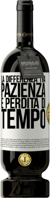 49,95 € Spedizione Gratuita | Vino rosso Edizione Premium MBS® Riserva La differenza tra pazienza e perdita di tempo Etichetta Bianca. Etichetta personalizzabile Riserva 12 Mesi Raccogliere 2016 Tempranillo