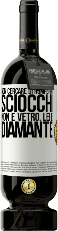 49,95 € Spedizione Gratuita | Vino rosso Edizione Premium MBS® Riserva Non cercare di romperlo, sciocchi, non è vetro. Lei è diamante Etichetta Bianca. Etichetta personalizzabile Riserva 12 Mesi Raccogliere 2015 Tempranillo