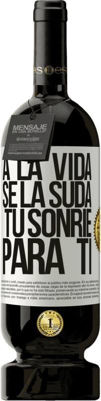 49,95 € Envío gratis | Vino Tinto Edición Premium MBS® Reserva A la vida se la suda, tú sonríe para ti Etiqueta Blanca. Etiqueta personalizable Reserva 12 Meses Cosecha 2015 Tempranillo