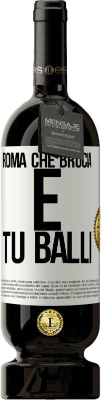 49,95 € Spedizione Gratuita | Vino rosso Edizione Premium MBS® Riserva Roma che brucia e tu balli Etichetta Bianca. Etichetta personalizzabile Riserva 12 Mesi Raccogliere 2015 Tempranillo