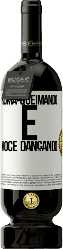 49,95 € Envio grátis | Vinho tinto Edição Premium MBS® Reserva Roma queimando e você dançando Etiqueta Branca. Etiqueta personalizável Reserva 12 Meses Colheita 2015 Tempranillo