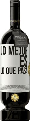 49,95 € Envío gratis | Vino Tinto Edición Premium MBS® Reserva Lo mejor es lo que pasa Etiqueta Blanca. Etiqueta personalizable Reserva 12 Meses Cosecha 2014 Tempranillo