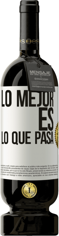 49,95 € Envío gratis | Vino Tinto Edición Premium MBS® Reserva Lo mejor es lo que pasa Etiqueta Blanca. Etiqueta personalizable Reserva 12 Meses Cosecha 2015 Tempranillo