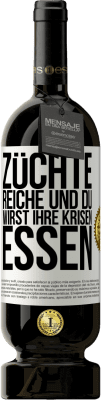 49,95 € Kostenloser Versand | Rotwein Premium Ausgabe MBS® Reserve Züchte Reiche und du wirst ihre Krisen essen Weißes Etikett. Anpassbares Etikett Reserve 12 Monate Ernte 2014 Tempranillo