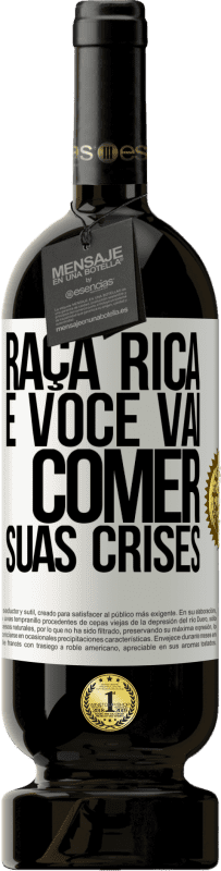 49,95 € Envio grátis | Vinho tinto Edição Premium MBS® Reserva Raça rica e você vai comer suas crises Etiqueta Branca. Etiqueta personalizável Reserva 12 Meses Colheita 2015 Tempranillo