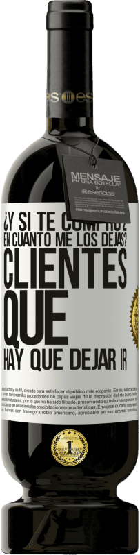 49,95 € Envío gratis | Vino Tinto Edición Premium MBS® Reserva ¿Y si te compro 2 en cuánto me los dejas? Clientes que hay que dejar ir Etiqueta Blanca. Etiqueta personalizable Reserva 12 Meses Cosecha 2015 Tempranillo