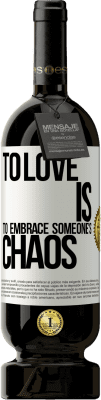 49,95 € Free Shipping | Red Wine Premium Edition MBS® Reserve To love is to embrace someone's chaos White Label. Customizable label Reserve 12 Months Harvest 2015 Tempranillo