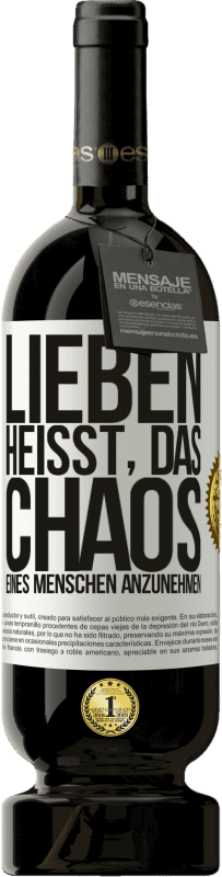 49,95 € Kostenloser Versand | Rotwein Premium Ausgabe MBS® Reserve Lieben heißt, das Chaos eines Menschen anzunehmen Weißes Etikett. Anpassbares Etikett Reserve 12 Monate Ernte 2015 Tempranillo