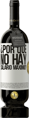 49,95 € Envío gratis | Vino Tinto Edición Premium MBS® Reserva ¿Por qué no hay salario máximo? Etiqueta Blanca. Etiqueta personalizable Reserva 12 Meses Cosecha 2014 Tempranillo