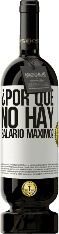 49,95 € Envío gratis | Vino Tinto Edición Premium MBS® Reserva ¿Por qué no hay salario máximo? Etiqueta Blanca. Etiqueta personalizable Reserva 12 Meses Cosecha 2015 Tempranillo