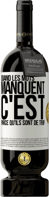 49,95 € Envoi gratuit | Vin rouge Édition Premium MBS® Réserve Quand les mots manquent c'est parce qu'ils sont de trop Étiquette Blanche. Étiquette personnalisable Réserve 12 Mois Récolte 2015 Tempranillo