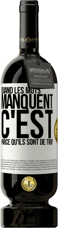 49,95 € Envoi gratuit | Vin rouge Édition Premium MBS® Réserve Quand les mots manquent c'est parce qu'ils sont de trop Étiquette Blanche. Étiquette personnalisable Réserve 12 Mois Récolte 2015 Tempranillo