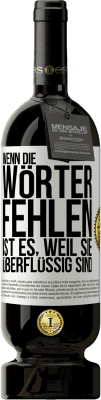 49,95 € Kostenloser Versand | Rotwein Premium Ausgabe MBS® Reserve Wenn die Wörter fehlen, ist es, weil sie überflüssig sind Weißes Etikett. Anpassbares Etikett Reserve 12 Monate Ernte 2014 Tempranillo