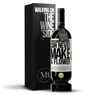 «Thousand machines can never make a flower» Premium Edition MBS® Reserve