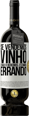 49,95 € Envio grátis | Vinho tinto Edição Premium MBS® Reserva Se vendemos vinho e não o bebemos, estamos errando Etiqueta Branca. Etiqueta personalizável Reserva 12 Meses Colheita 2015 Tempranillo