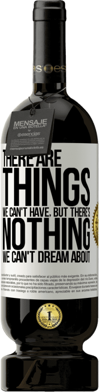 49,95 € 送料無料 | 赤ワイン プレミアム版 MBS® 予約する 持てないものもあるだろうが、夢を見ることができないものはない ホワイトラベル. カスタマイズ可能なラベル 予約する 12 月 収穫 2015 Tempranillo