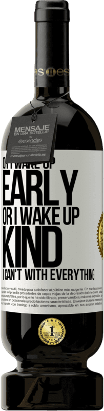 49,95 € Free Shipping | Red Wine Premium Edition MBS® Reserve Or I wake up early, or I wake up kind, I can't with everything White Label. Customizable label Reserve 12 Months Harvest 2014 Tempranillo