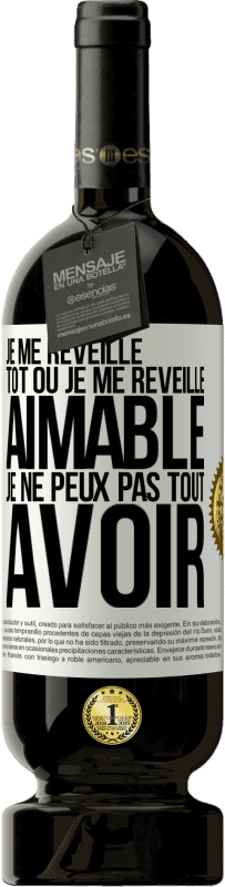 49,95 € Envoi gratuit | Vin rouge Édition Premium MBS® Réserve Je me réveille tôt ou je me réveille aimable, je ne peux pas tout avoir Étiquette Blanche. Étiquette personnalisable Réserve 12 Mois Récolte 2015 Tempranillo