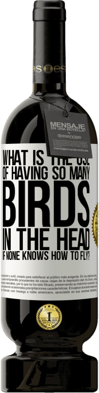 49,95 € Free Shipping | Red Wine Premium Edition MBS® Reserve What is the use of having so many birds in the head if none knows how to fly? White Label. Customizable label Reserve 12 Months Harvest 2015 Tempranillo