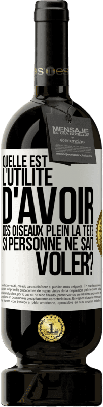 49,95 € Envoi gratuit | Vin rouge Édition Premium MBS® Réserve Quelle est l'utilité d'avoir des oiseaux plein la tête si personne ne sait voler? Étiquette Blanche. Étiquette personnalisable Réserve 12 Mois Récolte 2015 Tempranillo