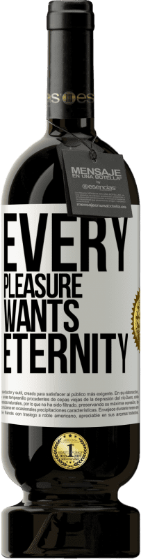 49,95 € Free Shipping | Red Wine Premium Edition MBS® Reserve Every pleasure wants eternity White Label. Customizable label Reserve 12 Months Harvest 2014 Tempranillo
