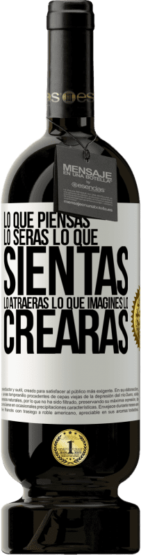 49,95 € Envío gratis | Vino Tinto Edición Premium MBS® Reserva Lo que piensas lo serás, lo que sientas lo atraerás, lo que imagines lo crearas Etiqueta Blanca. Etiqueta personalizable Reserva 12 Meses Cosecha 2015 Tempranillo