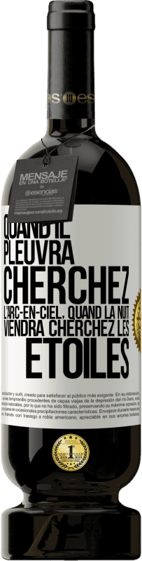 49,95 € Envoi gratuit | Vin rouge Édition Premium MBS® Réserve Quand il pleuvra cherchez l'arc-en-ciel, quand la nuit viendra cherchez les étoiles Étiquette Blanche. Étiquette personnalisable Réserve 12 Mois Récolte 2015 Tempranillo