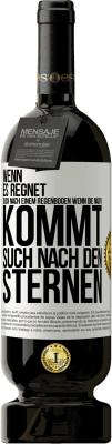 49,95 € Kostenloser Versand | Rotwein Premium Ausgabe MBS® Reserve Wenn es regnet, such nach einem Regenbogen, wenn die Nacht kommt, such nach den Sternen Weißes Etikett. Anpassbares Etikett Reserve 12 Monate Ernte 2015 Tempranillo