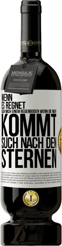 49,95 € Kostenloser Versand | Rotwein Premium Ausgabe MBS® Reserve Wenn es regnet, such nach einem Regenbogen, wenn die Nacht kommt, such nach den Sternen Weißes Etikett. Anpassbares Etikett Reserve 12 Monate Ernte 2015 Tempranillo