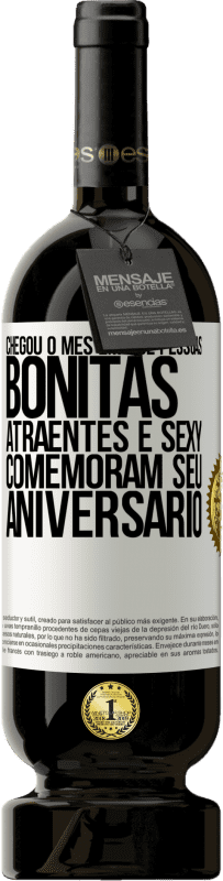 49,95 € Envio grátis | Vinho tinto Edição Premium MBS® Reserva Chegou o mês em que pessoas bonitas, atraentes e sexy comemoram seu aniversário Etiqueta Branca. Etiqueta personalizável Reserva 12 Meses Colheita 2015 Tempranillo