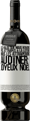 49,95 € Envoi gratuit | Vin rouge Édition Premium MBS® Réserve Les kilos que nous n'avons pas attrapés à la loterie, nous les attraperons au dîner: Joyeux Noël Étiquette Blanche. Étiquette personnalisable Réserve 12 Mois Récolte 2014 Tempranillo