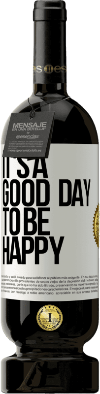49,95 € Free Shipping | Red Wine Premium Edition MBS® Reserve It's a good day to be happy White Label. Customizable label Reserve 12 Months Harvest 2014 Tempranillo