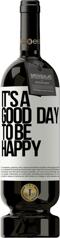49,95 € Envoi gratuit | Vin rouge Édition Premium MBS® Réserve It's a good day to be happy Étiquette Blanche. Étiquette personnalisable Réserve 12 Mois Récolte 2016 Tempranillo