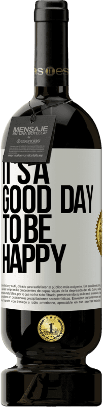 49,95 € Spedizione Gratuita | Vino rosso Edizione Premium MBS® Riserva It's a good day to be happy Etichetta Bianca. Etichetta personalizzabile Riserva 12 Mesi Raccogliere 2016 Tempranillo