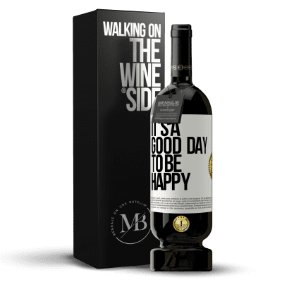 «It's a good day to be happy» Edição Premium MBS® Reserva