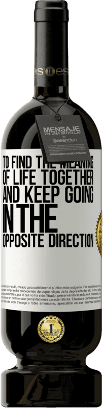 49,95 € 送料無料 | 赤ワイン プレミアム版 MBS® 予約する 一緒に人生の意味を見つけ、反対の方向に進み続けるために ホワイトラベル. カスタマイズ可能なラベル 予約する 12 月 収穫 2016 Tempranillo