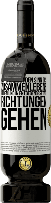 49,95 € Kostenloser Versand | Rotwein Premium Ausgabe MBS® Reserve Auf dass wir den Sinn des Zusammenlebens finden und in entgegengesetzte Richtungen gehen Weißes Etikett. Anpassbares Etikett Reserve 12 Monate Ernte 2015 Tempranillo