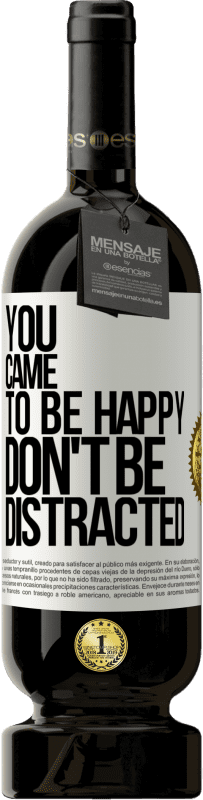 49,95 € Free Shipping | Red Wine Premium Edition MBS® Reserve You came to be happy, don't be distracted White Label. Customizable label Reserve 12 Months Harvest 2015 Tempranillo