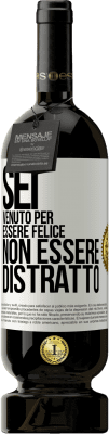 49,95 € Spedizione Gratuita | Vino rosso Edizione Premium MBS® Riserva Sei venuto per essere felice, non essere distratto Etichetta Bianca. Etichetta personalizzabile Riserva 12 Mesi Raccogliere 2015 Tempranillo